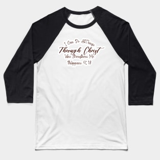 I Can Through Christ Philippians 4:13 text Baseball T-Shirt